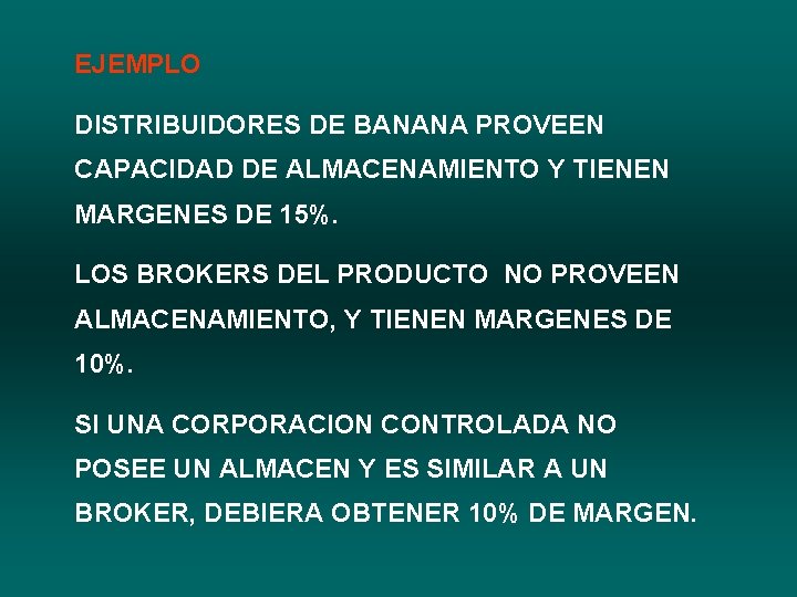 EJEMPLO DISTRIBUIDORES DE BANANA PROVEEN CAPACIDAD DE ALMACENAMIENTO Y TIENEN MARGENES DE 15%. LOS