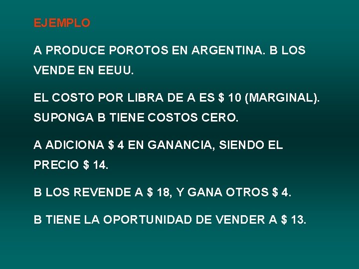 EJEMPLO A PRODUCE POROTOS EN ARGENTINA. B LOS VENDE EN EEUU. EL COSTO POR