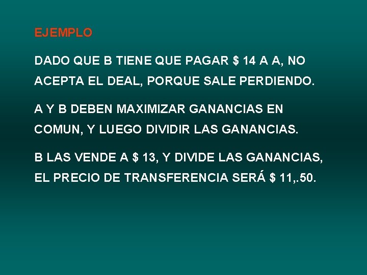 EJEMPLO DADO QUE B TIENE QUE PAGAR $ 14 A A, NO ACEPTA EL