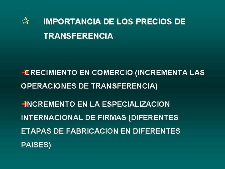 ¶ IMPORTANCIA DE LOS PRECIOS DE TRANSFERENCIA è CRECIMIENTO EN COMERCIO (INCREMENTA LAS OPERACIONES