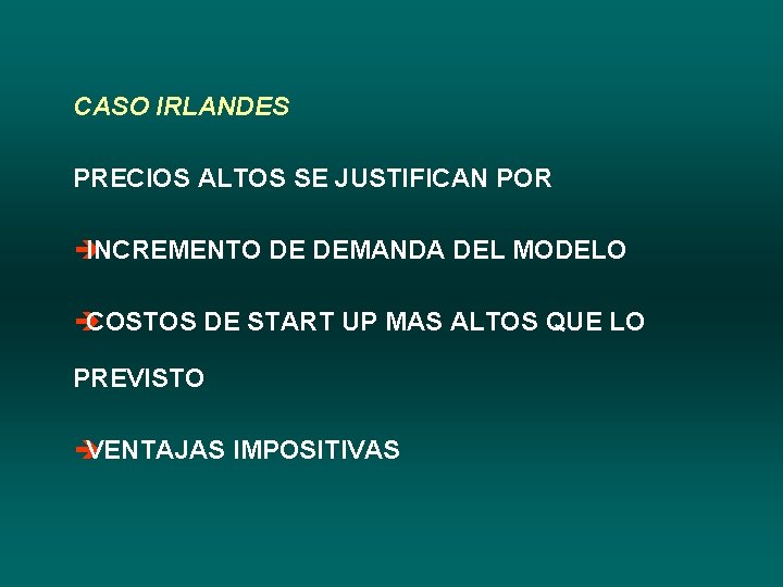 CASO IRLANDES PRECIOS ALTOS SE JUSTIFICAN POR è INCREMENTO DE DEMANDA DEL MODELO è