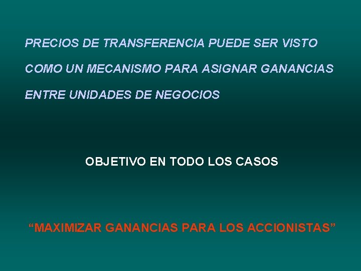 PRECIOS DE TRANSFERENCIA PUEDE SER VISTO COMO UN MECANISMO PARA ASIGNAR GANANCIAS ENTRE UNIDADES