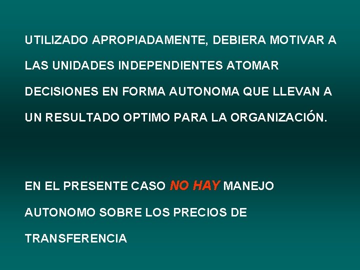 UTILIZADO APROPIADAMENTE, DEBIERA MOTIVAR A LAS UNIDADES INDEPENDIENTES ATOMAR DECISIONES EN FORMA AUTONOMA QUE