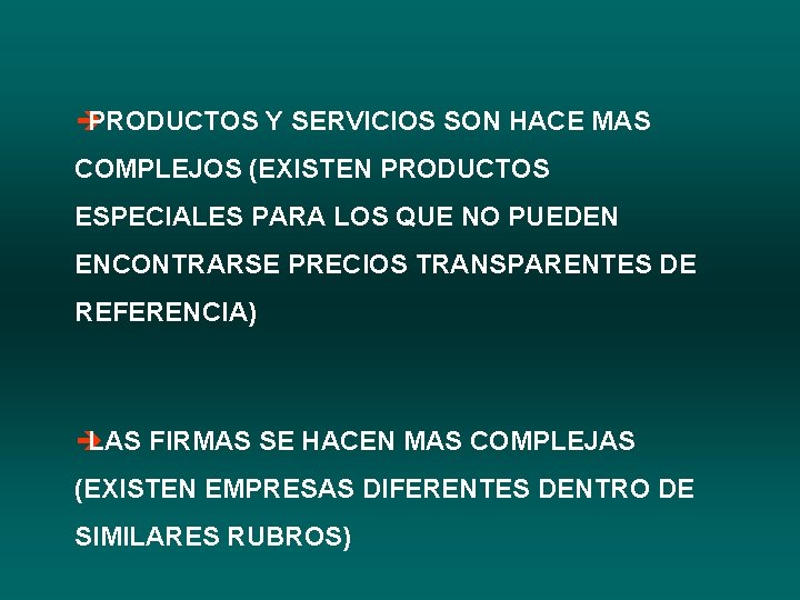 è PRODUCTOS Y SERVICIOS SON HACE MAS COMPLEJOS (EXISTEN PRODUCTOS ESPECIALES PARA LOS QUE