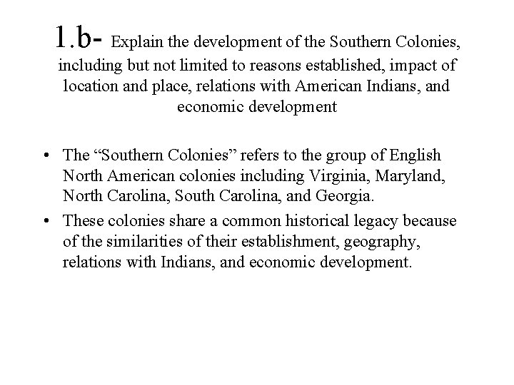 1. b- Explain the development of the Southern Colonies, including but not limited to