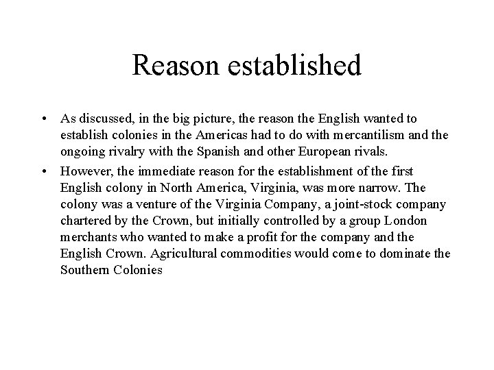 Reason established • As discussed, in the big picture, the reason the English wanted