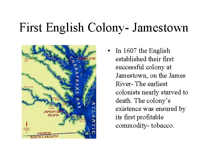 First English Colony- Jamestown • In 1607 the English established their first successful colony