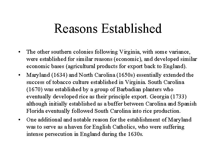 Reasons Established • The other southern colonies following Virginia, with some variance, were established