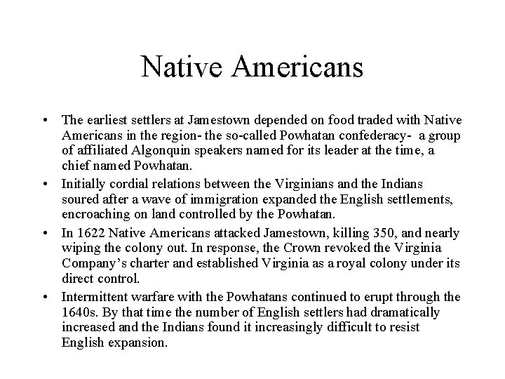 Native Americans • The earliest settlers at Jamestown depended on food traded with Native