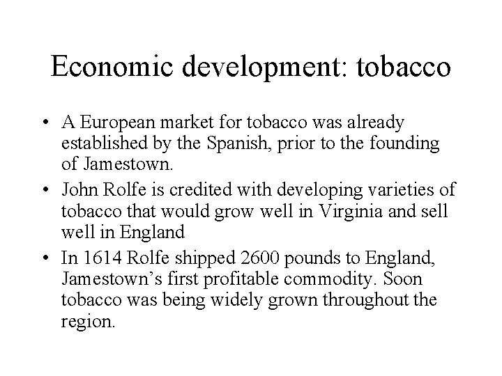 Economic development: tobacco • A European market for tobacco was already established by the