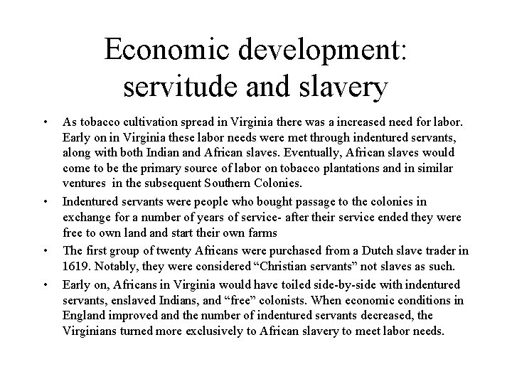 Economic development: servitude and slavery • • As tobacco cultivation spread in Virginia there