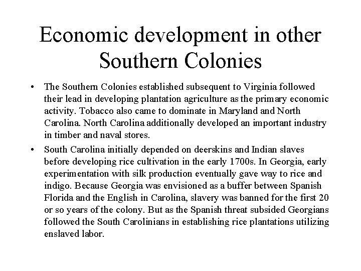 Economic development in other Southern Colonies • The Southern Colonies established subsequent to Virginia