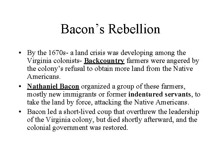 Bacon’s Rebellion • By the 1670 s- a land crisis was developing among the