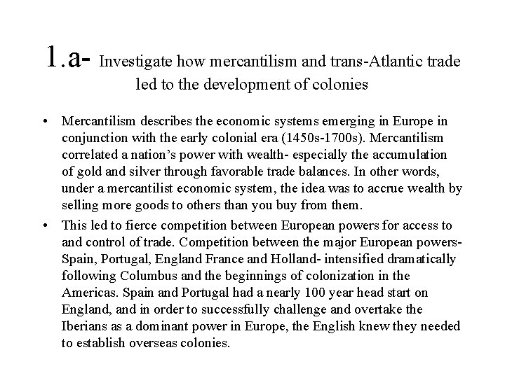 1. a- Investigate how mercantilism and trans-Atlantic trade led to the development of colonies