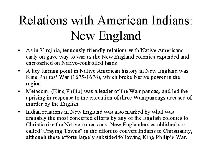 Relations with American Indians: New England • As in Virginia, tenuously friendly relations with