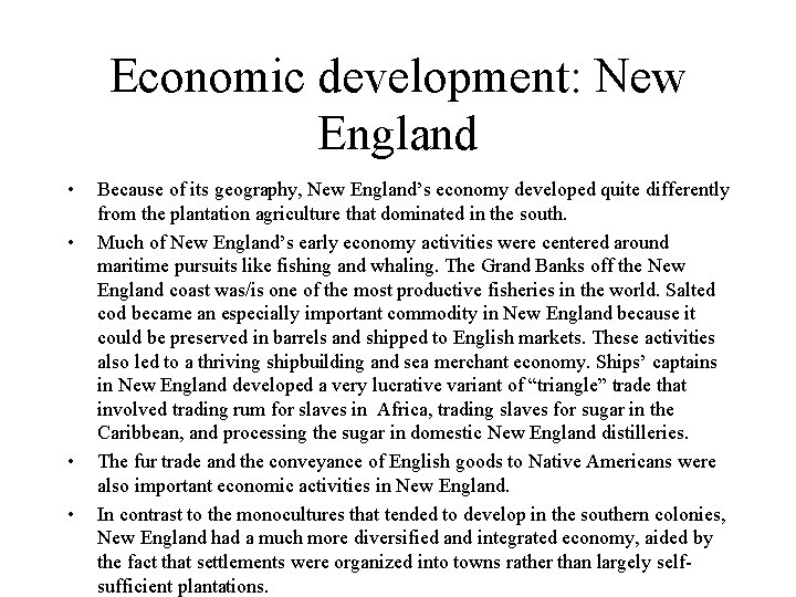 Economic development: New England • • Because of its geography, New England’s economy developed
