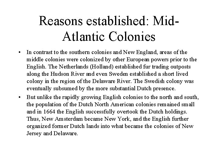 Reasons established: Mid. Atlantic Colonies • In contrast to the southern colonies and New