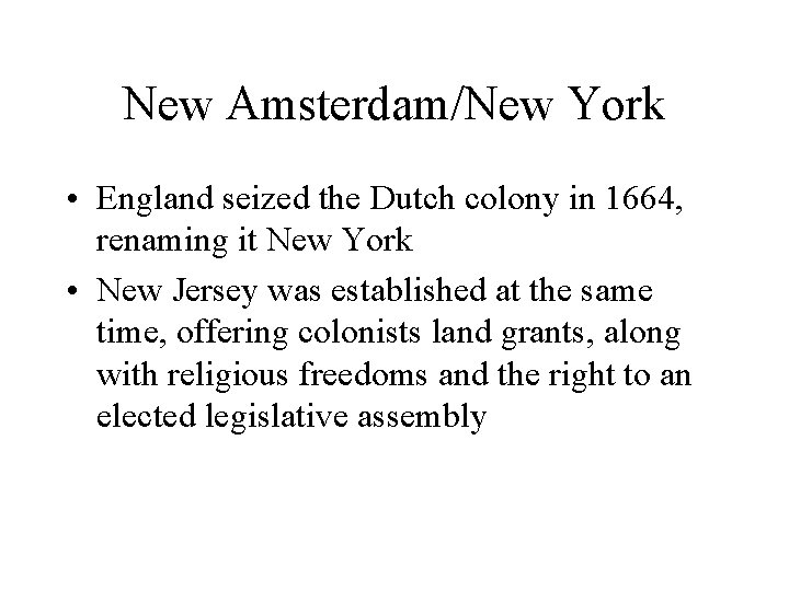 New Amsterdam/New York • England seized the Dutch colony in 1664, renaming it New
