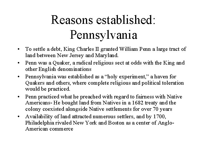 Reasons established: Pennsylvania • To settle a debt, King Charles II granted William Penn