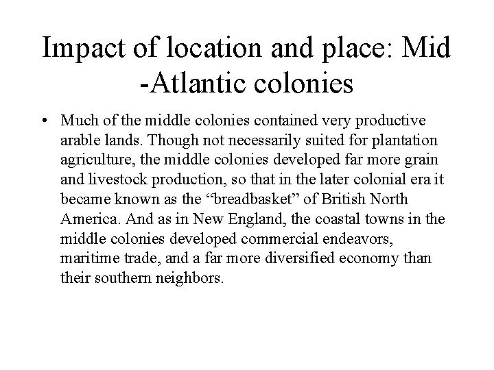 Impact of location and place: Mid -Atlantic colonies • Much of the middle colonies