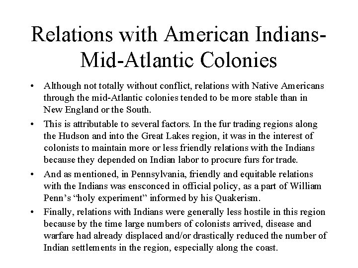 Relations with American Indians. Mid-Atlantic Colonies • Although not totally without conflict, relations with