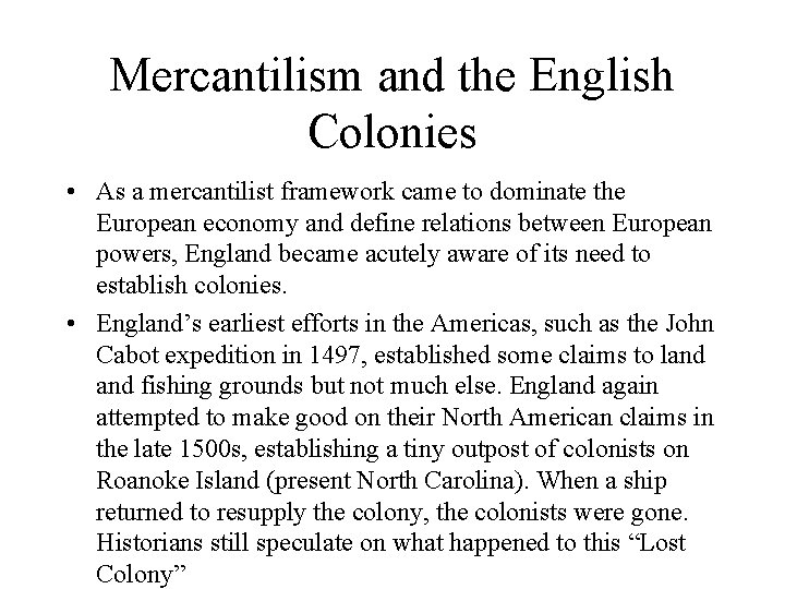 Mercantilism and the English Colonies • As a mercantilist framework came to dominate the