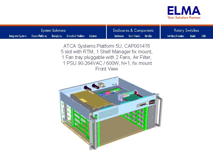 ATCA Systems Platform 5 U, CAP 001476 5 slot with RTM, 1 Shelf Manager