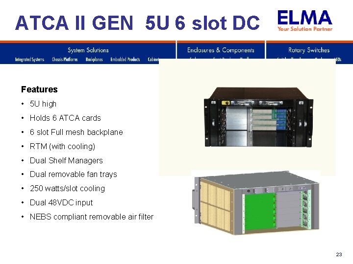 ATCA II GEN 5 U 6 slot DC Features • 5 U high •