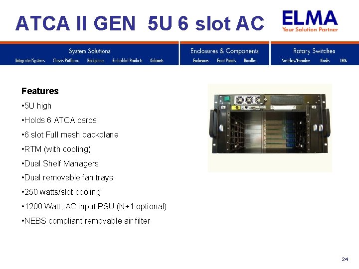 ATCA II GEN 5 U 6 slot AC Features • 5 U high •