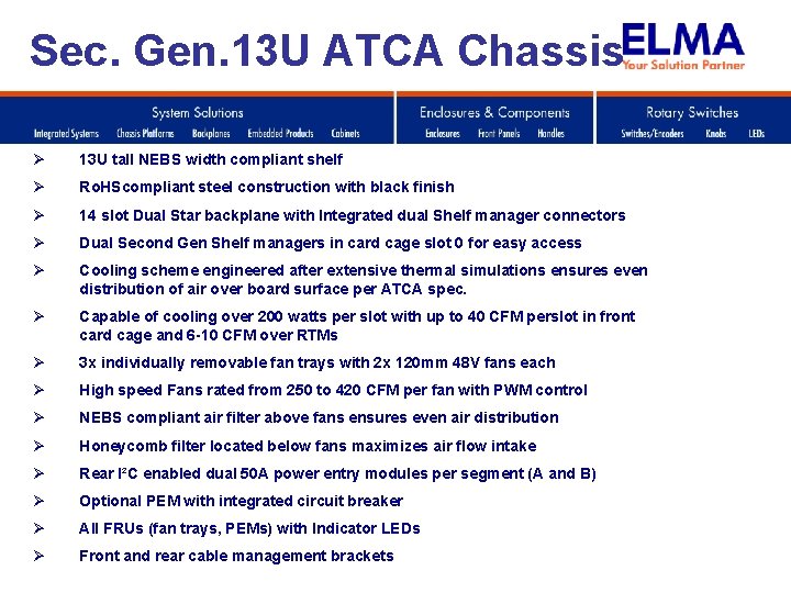 Sec. Gen. 13 U ATCA Chassis Ø 13 U tall NEBS width compliant shelf