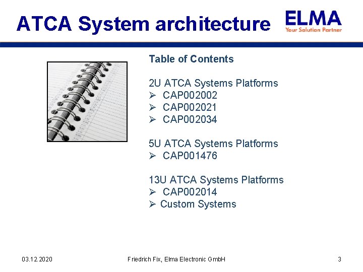 ATCA System architecture Table of Contents 2 U ATCA Systems Platforms Ø CAP 002002