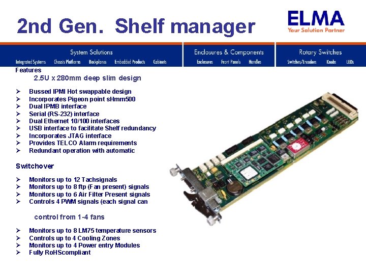 2 nd Gen. Shelf manager Features 2. 5 U x 280 mm deep slim