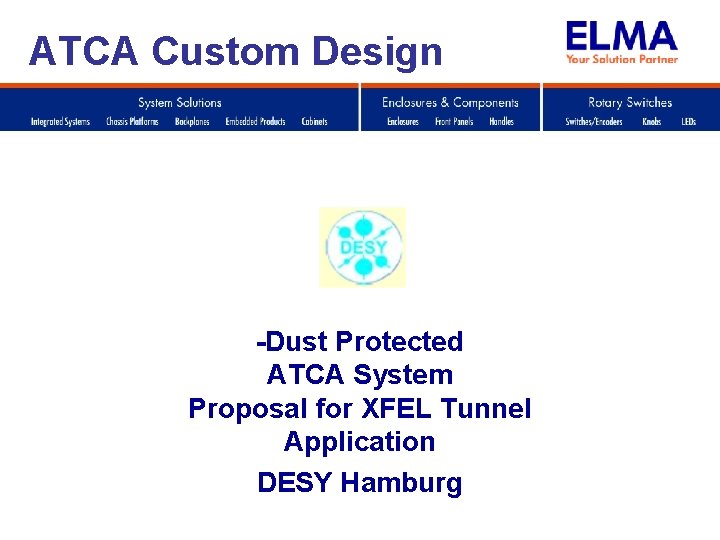 ATCA Custom Design -Dust Protected ATCA System Proposal for XFEL Tunnel Application DESY Hamburg