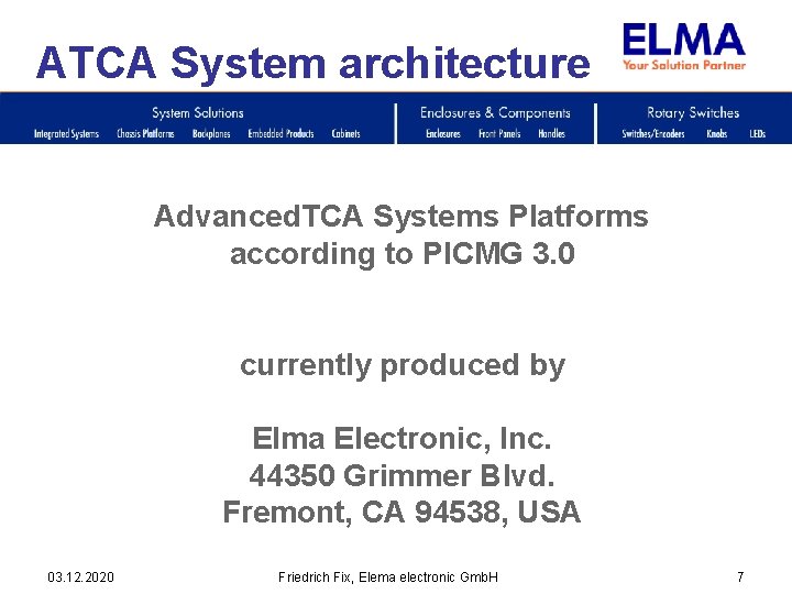 ATCA System architecture Advanced. TCA Systems Platforms according to PICMG 3. 0 currently produced