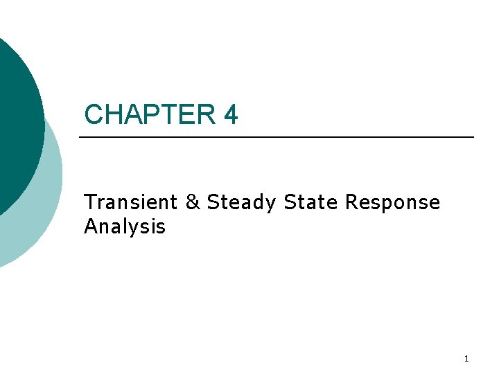 CHAPTER 4 Transient & Steady State Response Analysis 1 