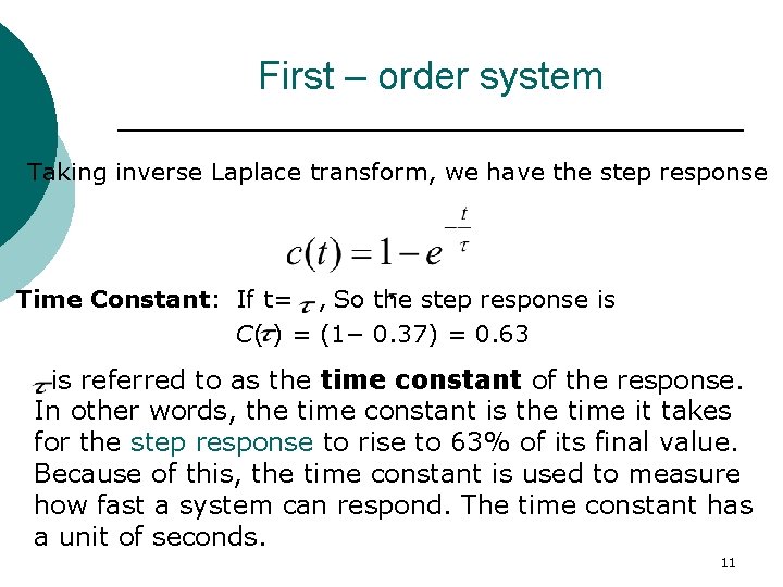 First – order system Taking inverse Laplace transform, we have the step response Time