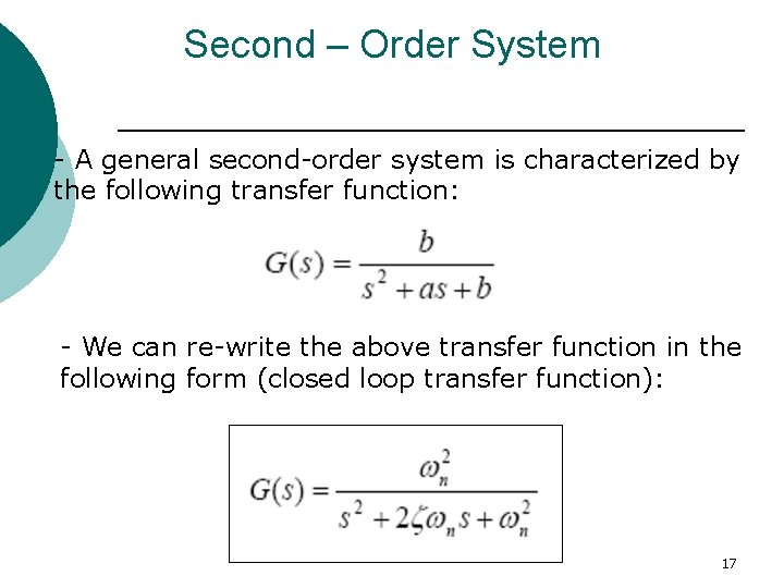 Second – Order System - A general second-order system is characterized by the following