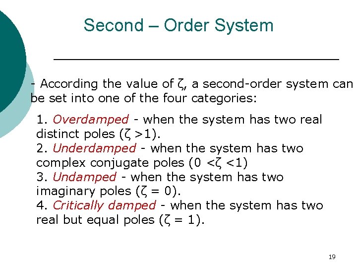 Second – Order System - According the value of ζ, a second-order system can
