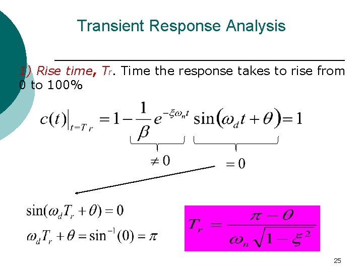 Transient Response Analysis 1) Rise time, Tr. Time the response takes to rise from