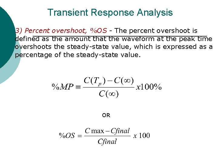 Transient Response Analysis 3) Percent overshoot, %OS - The percent overshoot is defined as