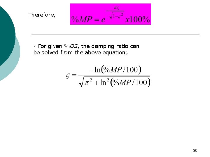 Therefore, - For given %OS, the damping ratio can be solved from the above