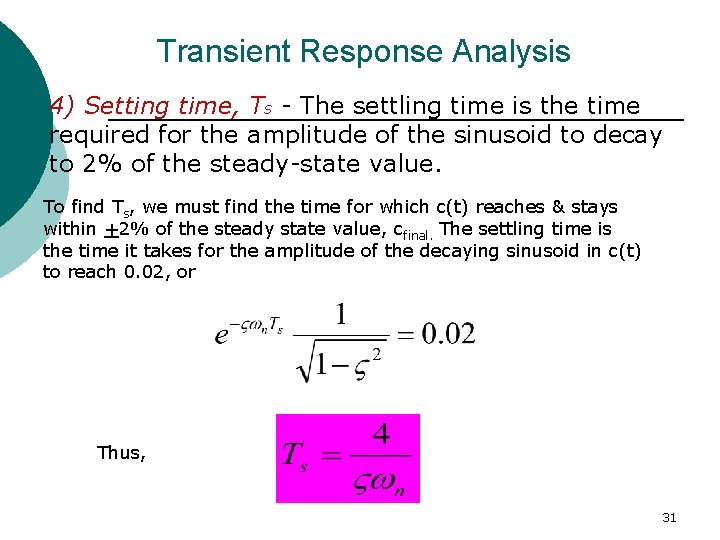 Transient Response Analysis 4) Setting time, Ts - The settling time is the time