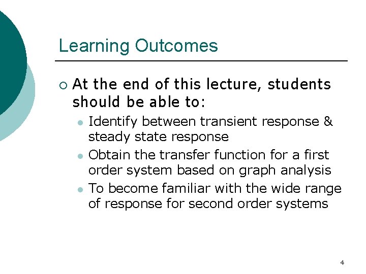 Learning Outcomes ¡ At the end of this lecture, students should be able to: