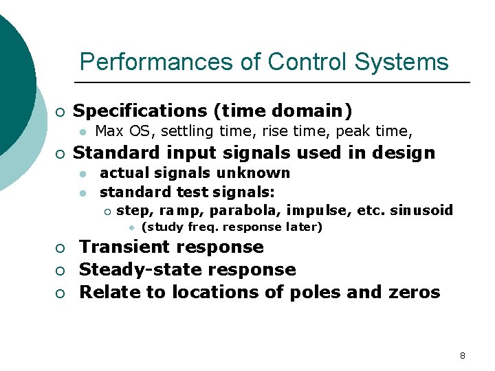 Performances of Control Systems ¡ Specifications (time domain) l ¡ Max OS, settling time,