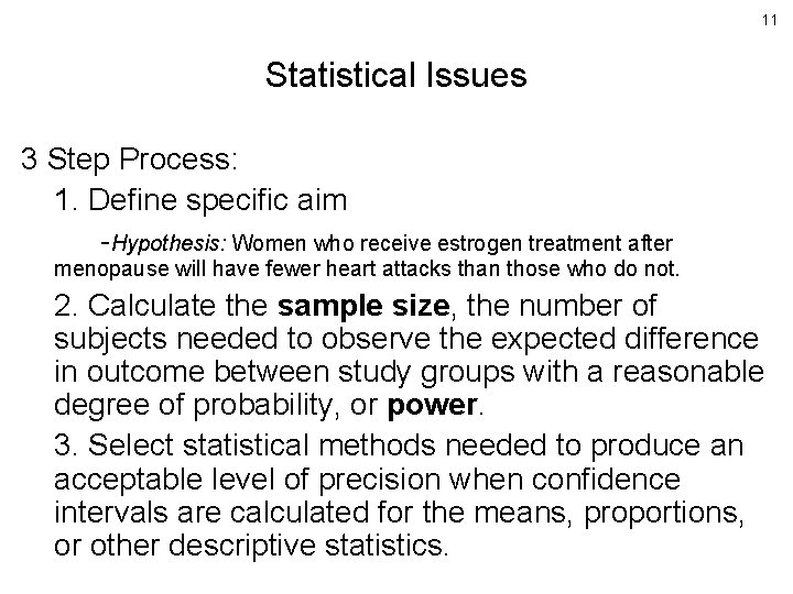 11 Statistical Issues 3 Step Process: 1. Define specific aim -Hypothesis: Women who receive