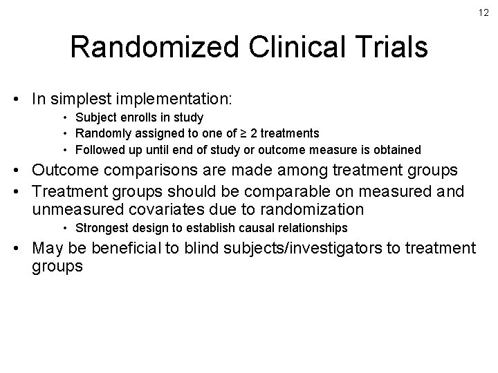 12 Randomized Clinical Trials • In simplest implementation: • Subject enrolls in study •