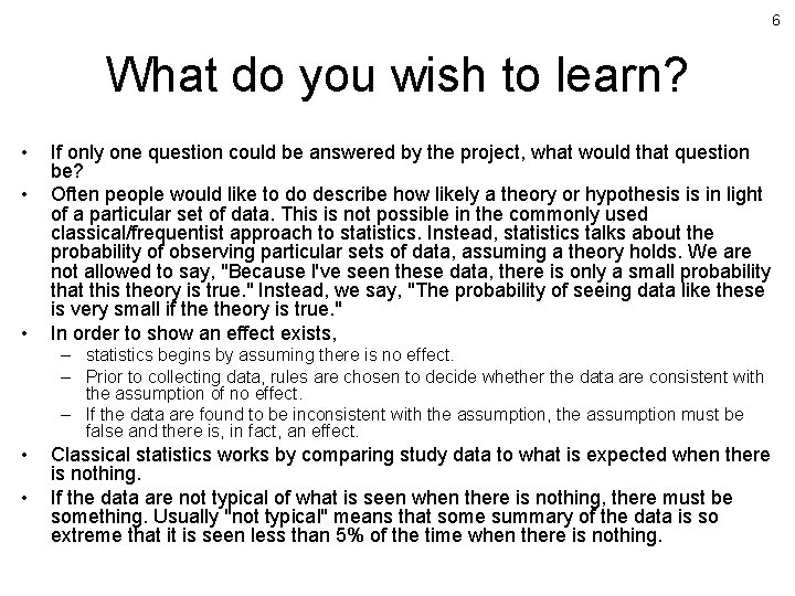 6 What do you wish to learn? • • • If only one question
