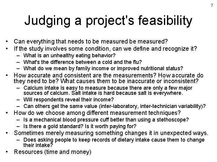 7 Judging a project's feasibility • Can everything that needs to be measured? •
