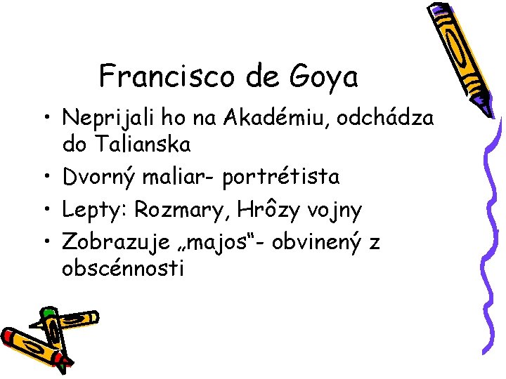 Francisco de Goya • Neprijali ho na Akadémiu, odchádza do Talianska • Dvorný maliar-