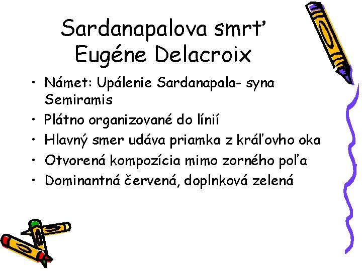 Sardanapalova smrť Eugéne Delacroix • Námet: Upálenie Sardanapala- syna Semiramis • Plátno organizované do